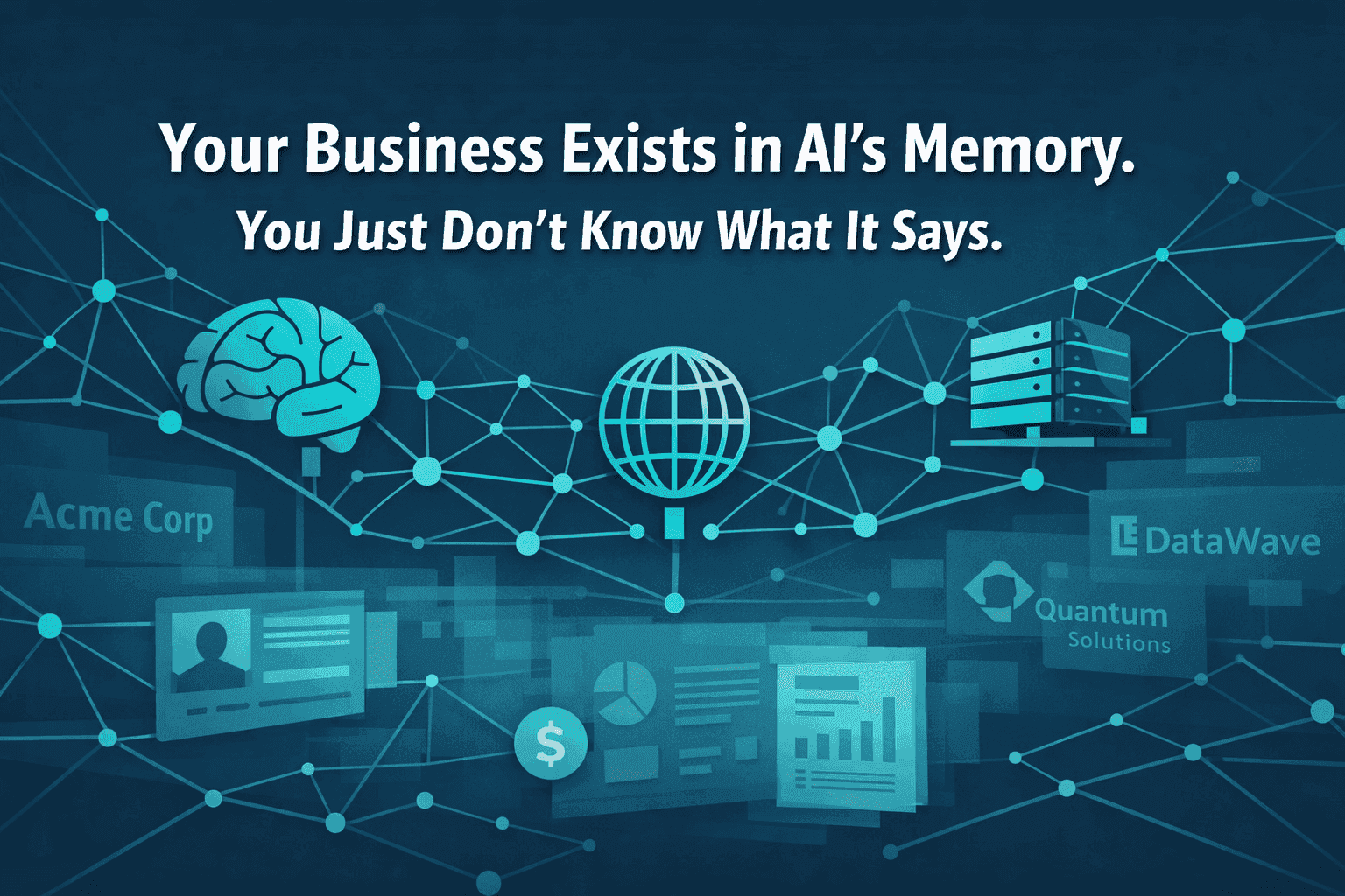 Your Business Exists in AI's Memory. You Just Don't Know What It Says.